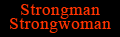 Strongman / Strongwoman links- For information on the strongest athletes and their feats of strength, click here. 